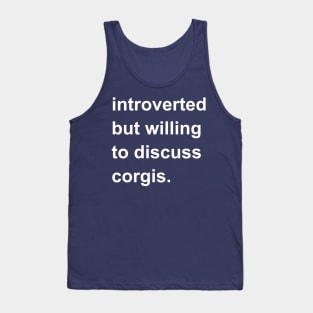 Introverted But Willing To Discuss Corgis Tank Top